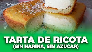 TARTA DE RICOTA SIN HARINA Y SIN AZÚCAR [upl. by Euqinotna997]