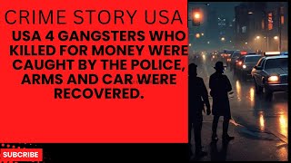 USA CRIME STORY usa 4 gangsters who killed for money were caught by the police arms and car were re [upl. by Ydnim]