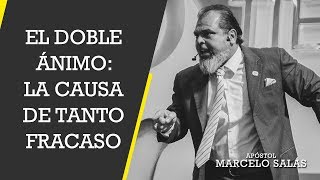 El Doble Ánimo La Causa de Tanto Fracaso  Apóstol Marcelo Salas M [upl. by Varick]