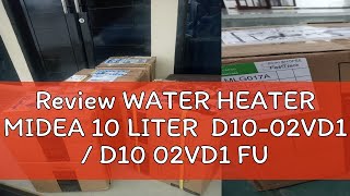 Review WATER HEATER MIDEA 10 LITER D1002VD1  D10 02VD1 FULL PUTIH ORIGINAL [upl. by Weeks]