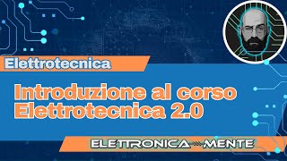 Elettrotecnica 20  Introduzione al nuovo corso [upl. by Elon222]