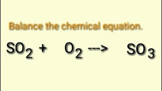 Balancing the chemical equation so2o2so3 Sulfur dioxideoxygensulfur trioxide [upl. by Yemorej]