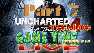 GAME TIME LIVE Tagalog Episode 10  UNCHARTED 4 PART 7 [upl. by Massab]