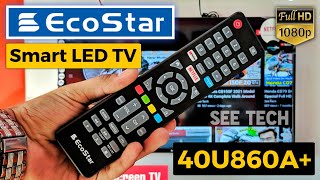 EcoStar Smart LED TV 40 Inches Review 40U860A Complete Video On See Tech [upl. by Casimir]