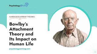 Bowlby’s Attachment Theory and Its Impact on Human Life  Essay Example [upl. by Neetsyrk]