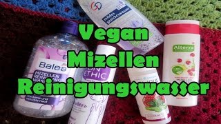 ❤ REVIEW ❤ Mizellen Gesichtswasser im Test  VEGAN  TIERVERSUCHSFREI [upl. by Yonah]