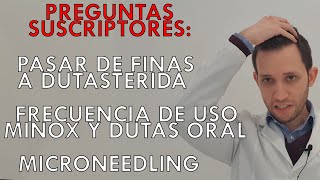 Preguntas suscriptores cambio finasterida a dutasterida frecuencia de uso microneedling [upl. by Chien687]