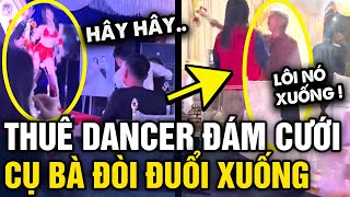 Đám cưới mời dancer ĂN MẶC THIẾU VẢI đến nhảy cụ bà đòi ĐUỔI XUỐNG vì quá ngứa mắt  Tin 3 Phút [upl. by Nwahsd]