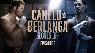 GLOVES OFF CANELO vs BERLANGA  Episode 1 [upl. by Oiludbo]