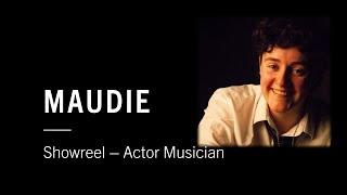 Maudie  Actor Musician Showreel [upl. by Acinoda]