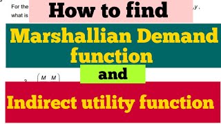 how to find marshallian Demand function and indirect utility function [upl. by Ecinereb703]