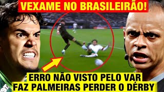 VEXAME NO BRASILEIRÃO Erro NÃO VISTO pelo VAR fez Palmeiras PERDER o DERBY [upl. by Curzon]