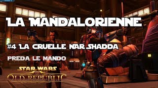 SWTOR  La Mandalorienne  Épisode 4  La cruelle Nar Shadda [upl. by Menedez236]