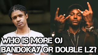 Who Is More OJ Bandokay OFB Or Double Lz OFB [upl. by Luas534]