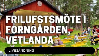 Friluftsmöte i Forngården Vetlanda Live  Vetlanda Friförsamling [upl. by Aelsel862]