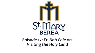 Episode 17 Fr Bob Cole on Visiting the Holy Land [upl. by Peyter]