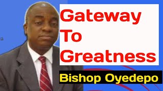 Gateway To Greatness  Bishop David Oyedepo [upl. by Riatsila]