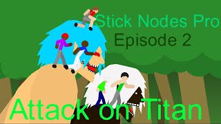 Attack on Titan Episode 2  Stick Nodes Pro [upl. by Basile]