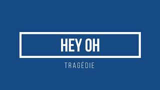 Tragédie  Hey oh  Lyricsbe [upl. by Rusel105]