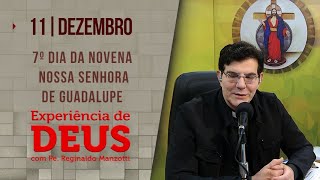 Experiência de Deus  111223  7º DIA DA NOVENA NOSSA SENHORA DE GUADALUPE  PadreManzottiOficial [upl. by Aidaas]