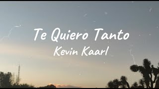 Te Quiero Tanto Kevin Kaarl letralyrics [upl. by Lener]