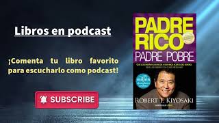 Padre rico Padre pobre  Robert Kiyosaki Resumen podcast y claves  Un podcast diario [upl. by Nicoli]