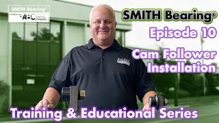 Smith Bearing  Training amp Educational Series Episode 10 Cam Follower Installation [upl. by Chaille389]