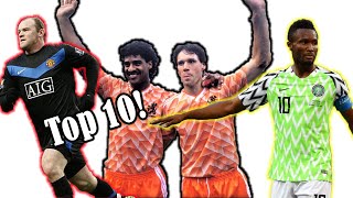 Top 10 Football Kits Of All Time [upl. by Enilrahc]