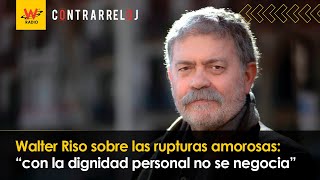 Walter Riso sobre las rupturas amorosas “con la dignidad personal no se negocia” [upl. by Molly]