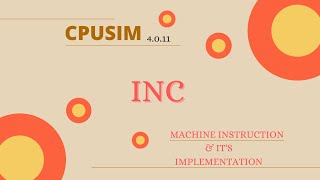 INC and Its Implementation  CpuSIM 4011  RegisterRefrence Instruction [upl. by Yim]