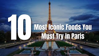 Experience the FLAVOR of Paris with These 10 Iconic Foods [upl. by Anilemrac]