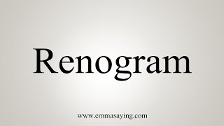 How To Say Renogram [upl. by Apur980]