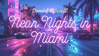 Daniel Mccall  Neon Nights in Miami Oficjalne Audio [upl. by Mckenna]