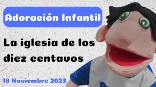 Adoración infantil  Sábado 18 Noviembre 2023  La iglesia de los diez centavos  Iglesia adventista [upl. by Edelson745]