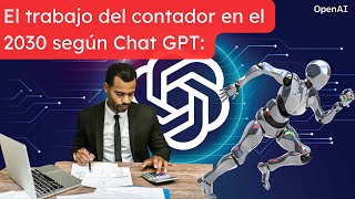 El trabajo del contador en el 2030  ChatGPT [upl. by Niuqram]