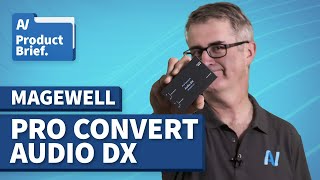 AV Product Brief  Magewell Pro Convert Audio DX [upl. by Dene]