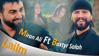 Miran Ali Ft Baxtyar Salih  Lailm [upl. by Giusto]