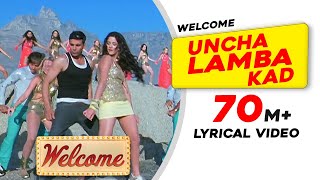 Uncha Lamba Kad Lyrical Video  Welcome  Akshay Kumar  Katrina Kaif  Nana Patekar  Anil Kapoor [upl. by Tteirrah]