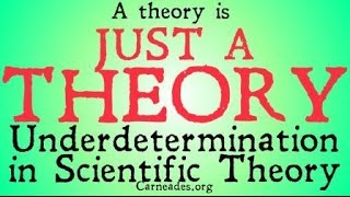 A Theory is Just a Theory Underdetermination in Scientific Theory [upl. by Libby]