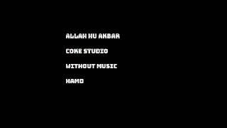 ALLAH HU AKBAR Coke Studio WITHOUT MUSIC [upl. by Waly]