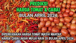 Prediksi harga cabai dan tomat bulan April 2024 [upl. by Eiliak]