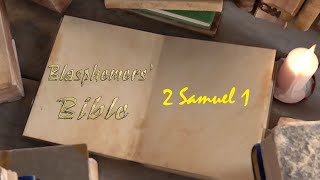 Blasphemers Bible  2 Samuel 1 [upl. by Llewen]