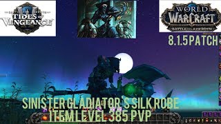 New BFA 851 Tides Of Vengence 81 Sinister Gladiators Silk Robes Item Level 385 PVP [upl. by Yellah]