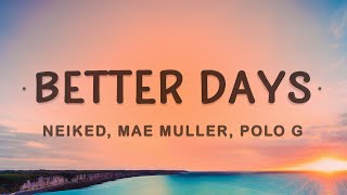 NEIKED Mae Muller Polo G  Better Days Lyrics [upl. by Sueaddaht]