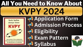 KVPY 2024 Complete Details Application Form Dates Eligibility Syllabus Pattern Admit Card [upl. by Malissia]