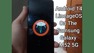 Get Android 14Lineage OS On Your Samsung Galaxy M52 5G [upl. by Ateloiv]