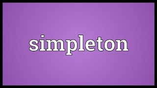 Simpleton Meaning [upl. by Lubbi]