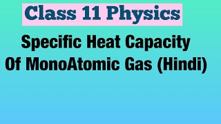 Specific Heat Capacity Of MonoAtomic Gas Hindi  Class 11 Physics [upl. by Diskin]