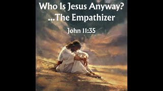 Who Is Jesus AnywayThe Empathizer [upl. by Collins]