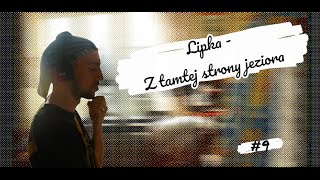 Lipka  Z tamtej strony jeziora [upl. by Asirrak]